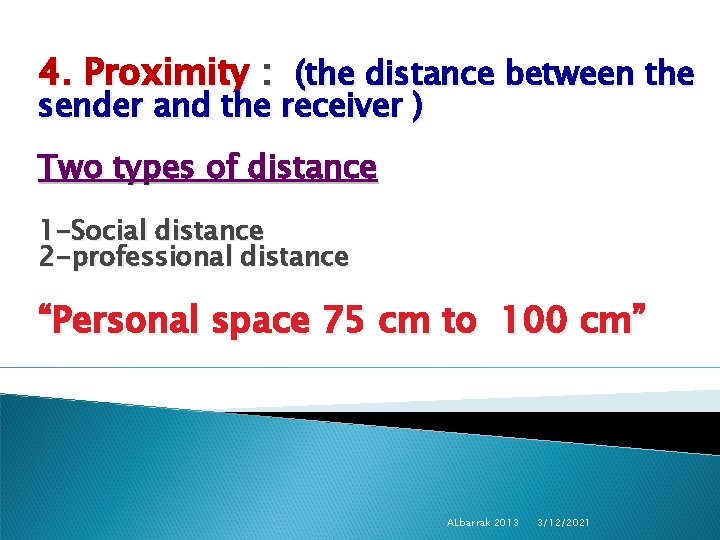 4. Proximity : (the distance between the sender and the receiver ) Two types