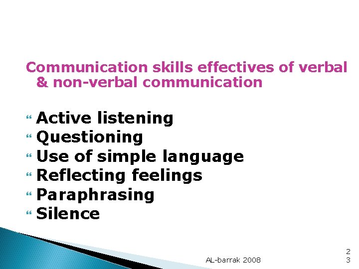 Communication skills effectives of verbal & non-verbal communication Active listening Questioning Use of simple