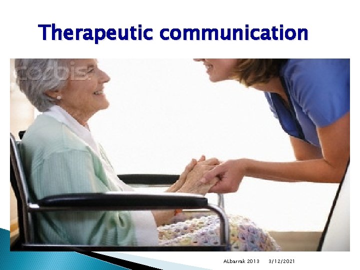 Therapeutic communication ALbarrak 2013 3/12/2021 