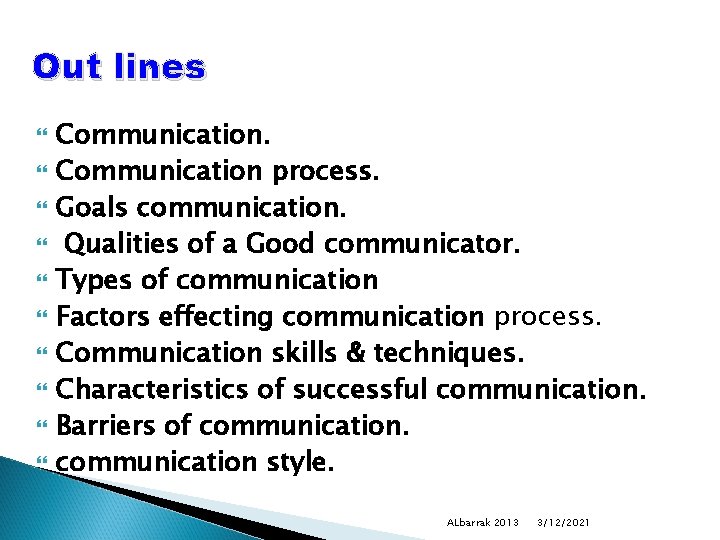 Out lines Communication process. Goals communication. Qualities of a Good communicator. Types of communication