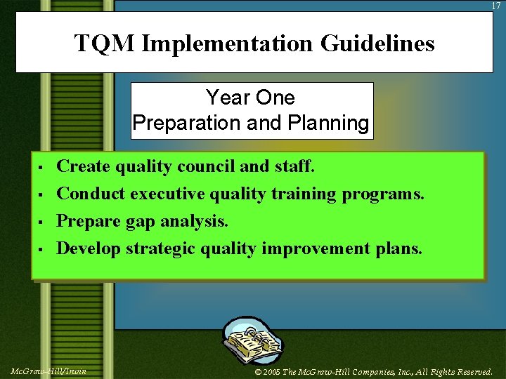 17 TQM Implementation Guidelines Year One Preparation and Planning § § Create quality council
