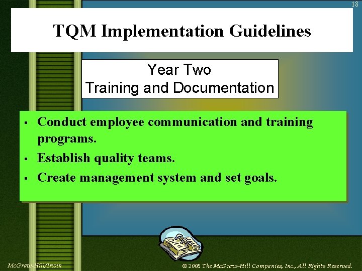 18 TQM Implementation Guidelines Year Two Training and Documentation § § § Conduct employee