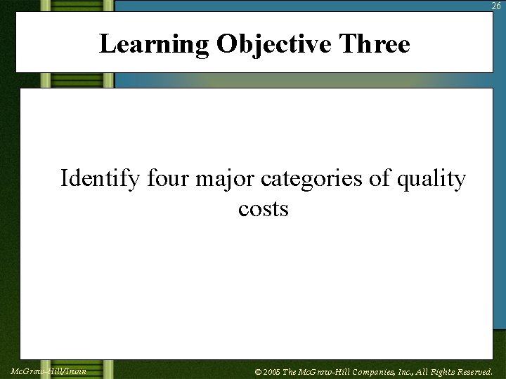 26 Learning Objective Three Identify four major categories of quality costs Mc. Graw-Hill/Irwin ©