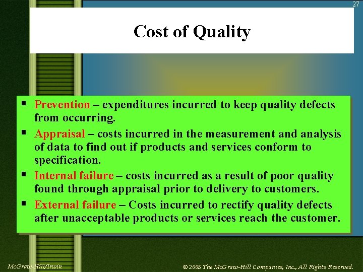 27 Cost of Quality § Prevention – expenditures incurred to keep quality defects §
