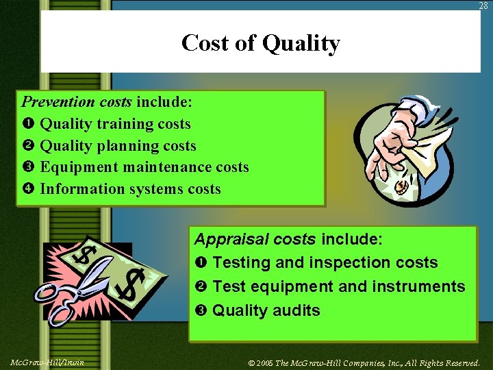 28 Cost of Quality Prevention costs include: Quality training costs Quality planning costs Equipment