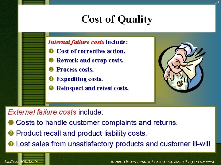 29 Cost of Quality Internal failure costs include: Cost of corrective action. Rework and