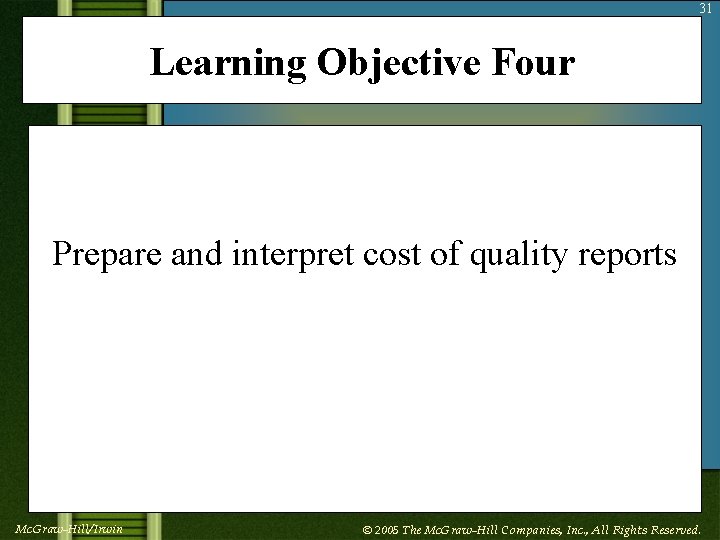 31 Learning Objective Four Prepare and interpret cost of quality reports Mc. Graw-Hill/Irwin ©