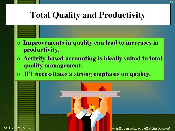 47 Total Quality and Productivity o Improvements in quality can lead to increases in