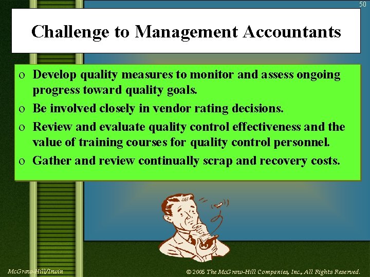 50 Challenge to Management Accountants o Develop quality measures to monitor and assess ongoing