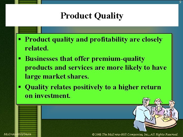 9 Product Quality § Product quality and profitability are closely related. § Businesses that
