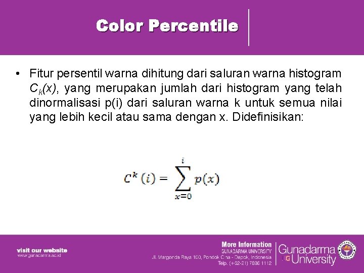 Color Percentile • Fitur persentil warna dihitung dari saluran warna histogram Ck(x), yang merupakan Color Percentile • Fitur persentil warna dihitung dari saluran warna histogram Ck(x), yang merupakan