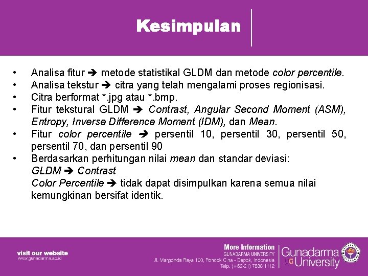 Kesimpulan • • • Analisa fitur metode statistikal GLDM dan metode color percentile. Analisa Kesimpulan • • • Analisa fitur metode statistikal GLDM dan metode color percentile. Analisa