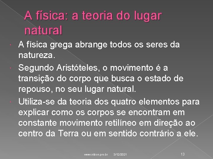 A física: a teoria do lugar natural A física grega abrange todos os seres