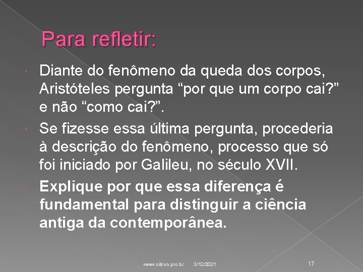 Para refletir: Diante do fenômeno da queda dos corpos, Aristóteles pergunta “por que um