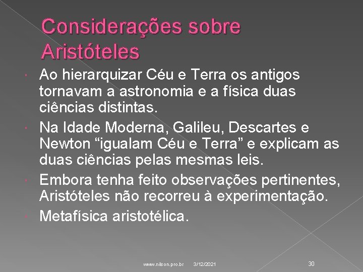 Considerações sobre Aristóteles Ao hierarquizar Céu e Terra os antigos tornavam a astronomia e