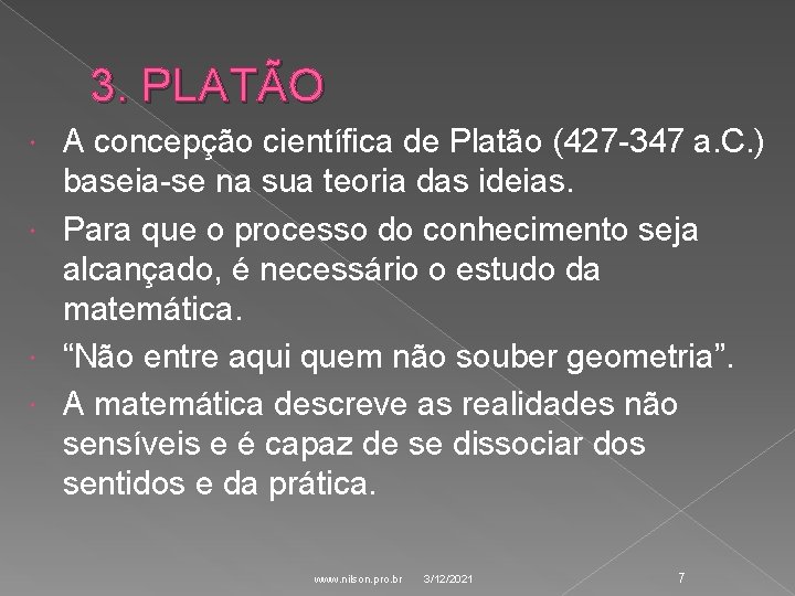 3. PLATÃO A concepção científica de Platão (427 -347 a. C. ) baseia-se na 3. PLATÃO A concepção científica de Platão (427 -347 a. C. ) baseia-se na