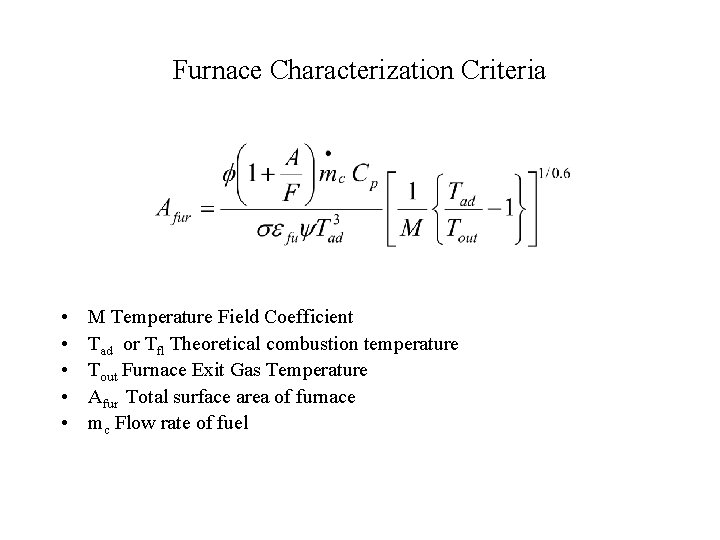 Furnace Characterization Criteria • • • M Temperature Field Coefficient Tad or Tfl Theoretical