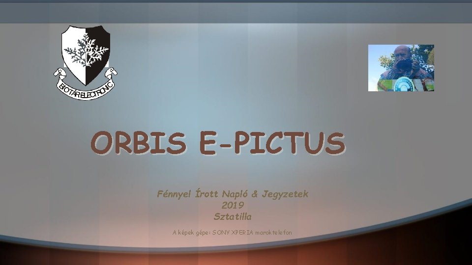 ORBIS E-PICTUS Fénnyel Írott Napló & Jegyzetek 2019 Sztatilla A képek gépe: SONY XPERIA ORBIS E-PICTUS Fénnyel Írott Napló & Jegyzetek 2019 Sztatilla A képek gépe: SONY XPERIA