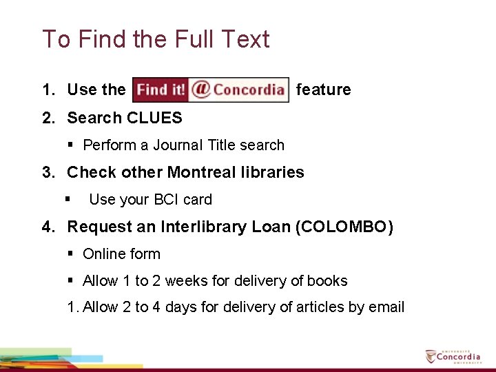 To Find the Full Text 1. Use the feature 2. Search CLUES § Perform