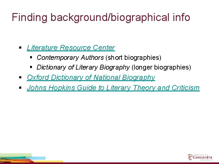 Finding background/biographical info § Literature Resource Center § Contemporary Authors (short biographies) § Dictionary