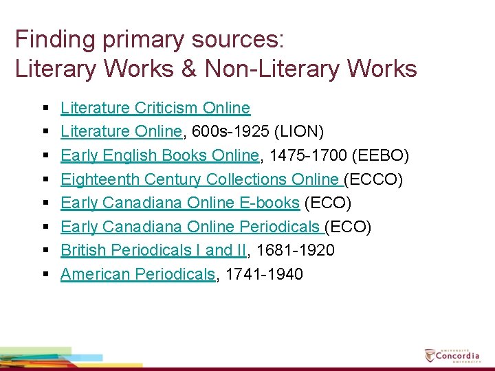 Finding primary sources: Literary Works & Non-Literary Works § § § § Literature Criticism