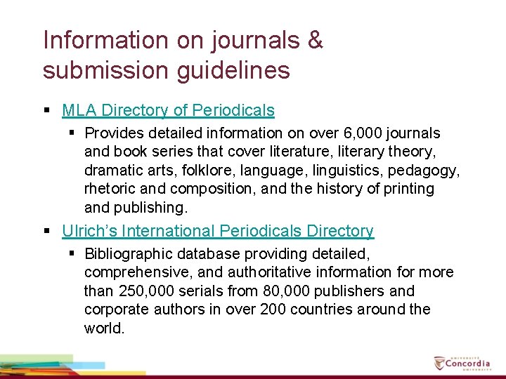 Information on journals & submission guidelines § MLA Directory of Periodicals § Provides detailed