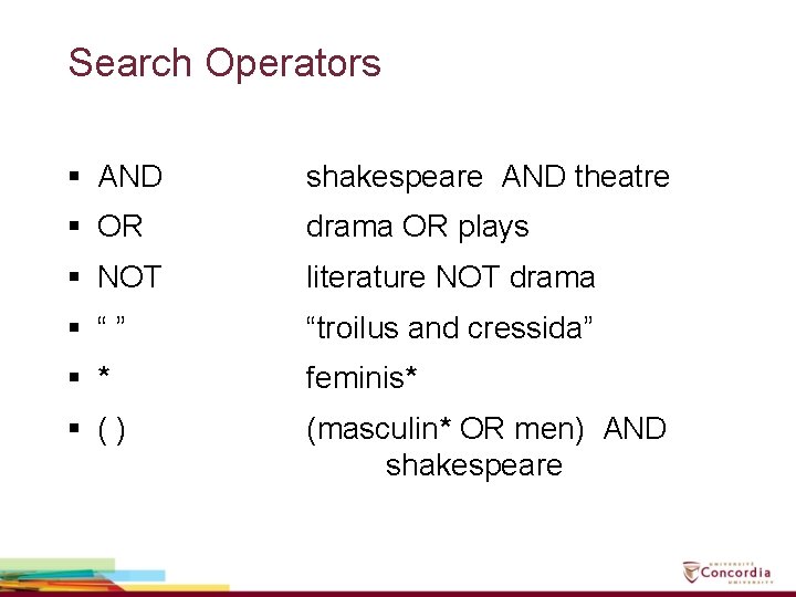 Search Operators § AND shakespeare AND theatre § OR drama OR plays § NOT