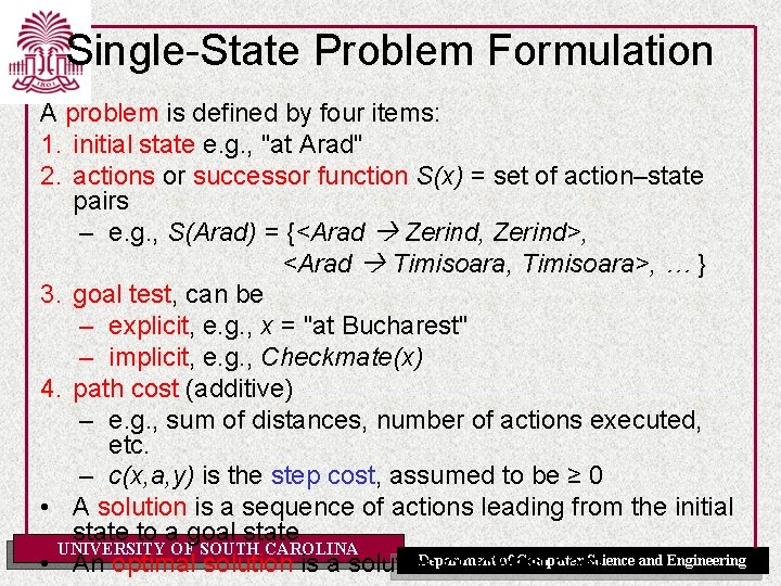 Single-State Problem Formulation A problem is defined by four items: 1. initial state e. Single-State Problem Formulation A problem is defined by four items: 1. initial state e.