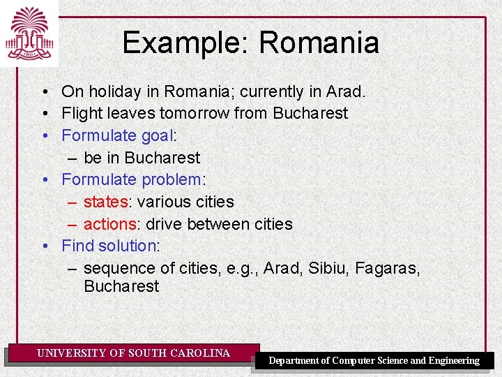 Example: Romania • On holiday in Romania; currently in Arad. • Flight leaves tomorrow