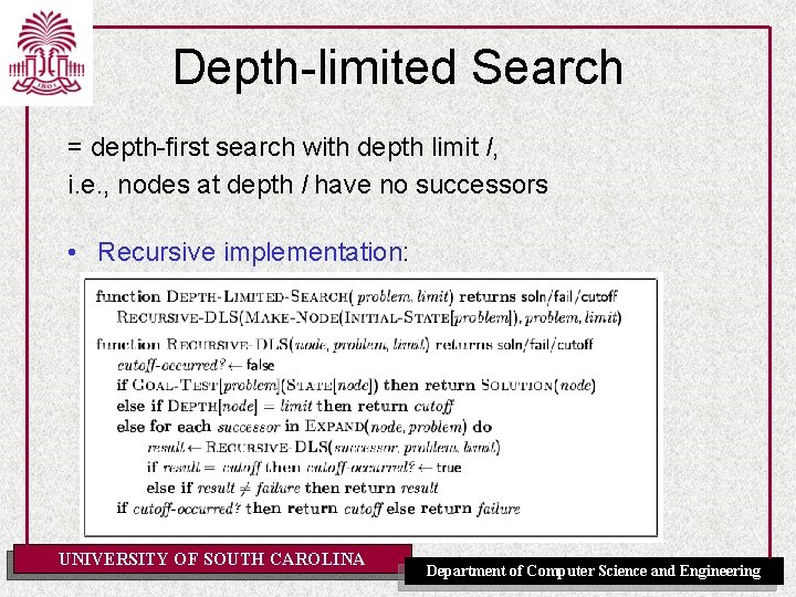 Depth-limited Search = depth-first search with depth limit l, i. e. , nodes at Depth-limited Search = depth-first search with depth limit l, i. e. , nodes at