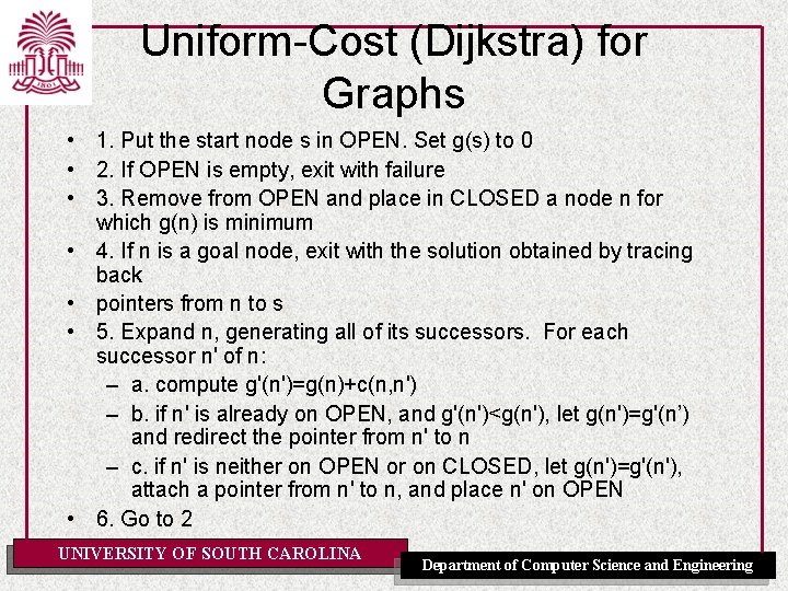 Uniform-Cost (Dijkstra) for Graphs • 1. Put the start node s in OPEN. Set