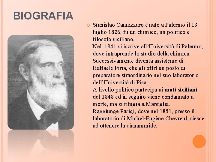 BIOGRAFIA Stanislao Cannizzaro è nato a Palermo il 13 luglio 1826, fu un chimico,