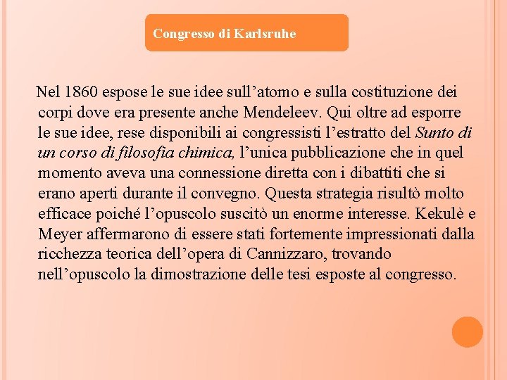 Congresso di Karlsruhe Nel 1860 espose le sue idee sull’atomo e sulla costituzione dei