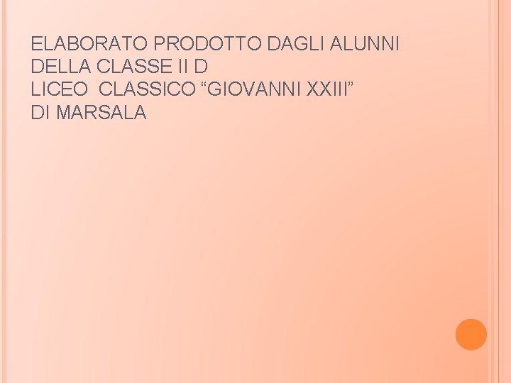 ELABORATO PRODOTTO DAGLI ALUNNI DELLA CLASSE II D LICEO CLASSICO “GIOVANNI XXIII” DI MARSALA
