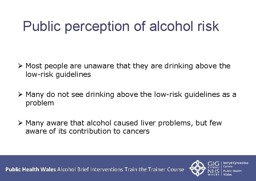 Public perception of alcohol risk Ø Most people are unaware that they are drinking