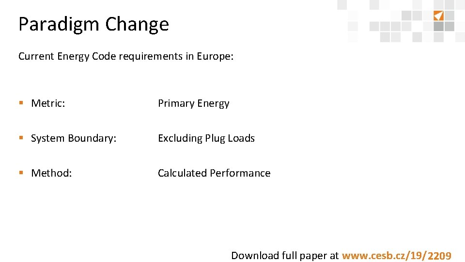 Paradigm Change Current Energy Code requirements in Europe: § Metric: Primary Energy § System