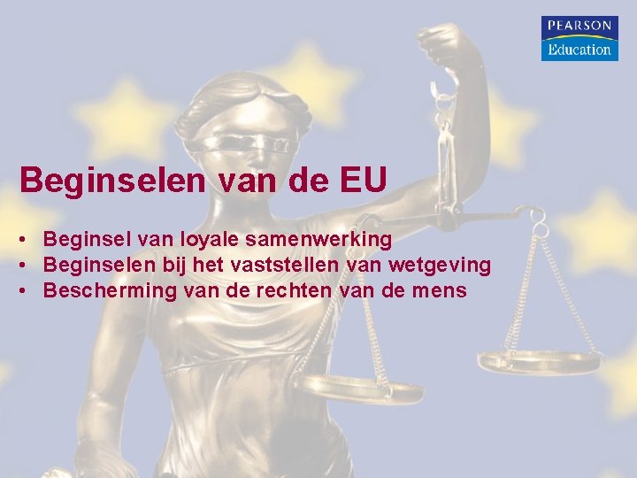 Beginselen van de EU • Beginsel van loyale samenwerking • Beginselen bij het vaststellen Beginselen van de EU • Beginsel van loyale samenwerking • Beginselen bij het vaststellen