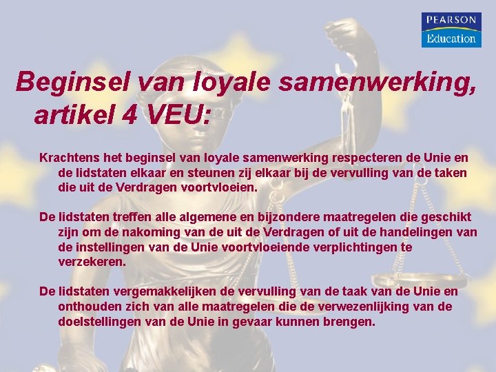Beginsel van loyale samenwerking, artikel 4 VEU: Krachtens het beginsel van loyale samenwerking respecteren Beginsel van loyale samenwerking, artikel 4 VEU: Krachtens het beginsel van loyale samenwerking respecteren