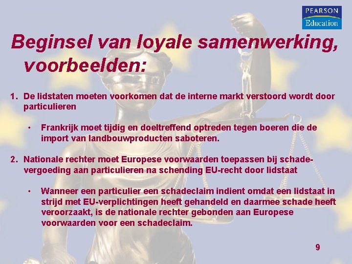 Beginsel van loyale samenwerking, voorbeelden: 1. De lidstaten moeten voorkomen dat de interne markt Beginsel van loyale samenwerking, voorbeelden: 1. De lidstaten moeten voorkomen dat de interne markt