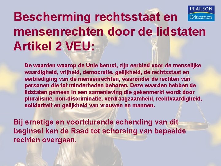 Bescherming rechtsstaat en mensenrechten door de lidstaten Artikel 2 VEU: De waarden waarop de Bescherming rechtsstaat en mensenrechten door de lidstaten Artikel 2 VEU: De waarden waarop de