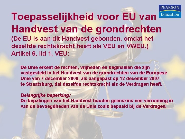 Toepasselijkheid voor EU van Handvest van de grondrechten (De EU is aan dit Handvest Toepasselijkheid voor EU van Handvest van de grondrechten (De EU is aan dit Handvest