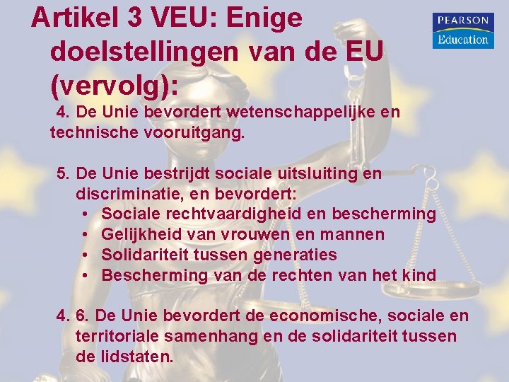 Artikel 3 VEU: Enige doelstellingen van de EU (vervolg): 4. De Unie bevordert wetenschappelijke Artikel 3 VEU: Enige doelstellingen van de EU (vervolg): 4. De Unie bevordert wetenschappelijke