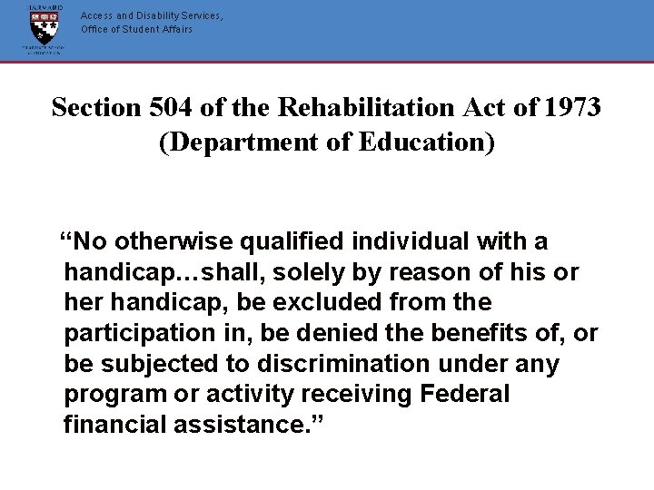 Access and Disability Services, Office of Student Affairs Section 504 of the Rehabilitation Act Access and Disability Services, Office of Student Affairs Section 504 of the Rehabilitation Act