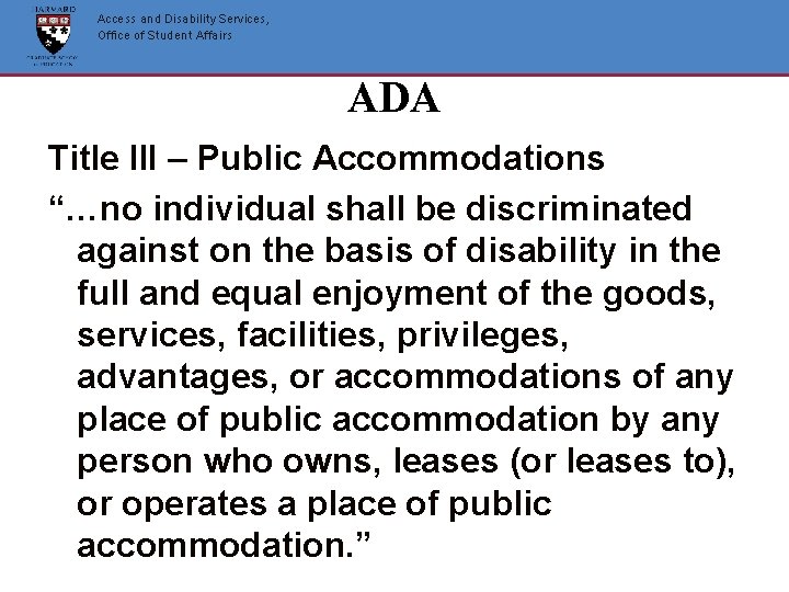 Access and Disability Services, Office of Student Affairs ADA Title III – Public Accommodations Access and Disability Services, Office of Student Affairs ADA Title III – Public Accommodations