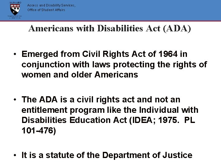 Access and Disability Services, Office of Student Affairs Americans with Disabilities Act (ADA) • Access and Disability Services, Office of Student Affairs Americans with Disabilities Act (ADA) •