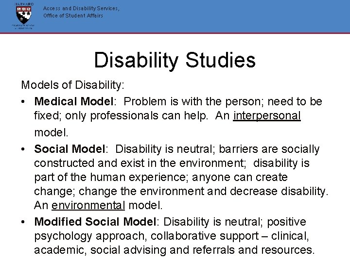 Access and Disability Services, Office of Student Affairs Disability Studies Models of Disability: • Access and Disability Services, Office of Student Affairs Disability Studies Models of Disability: •