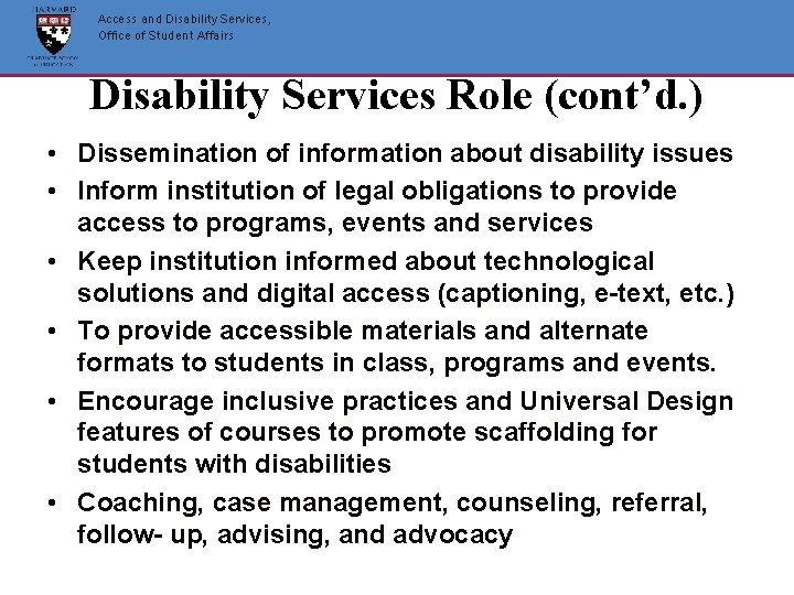 Access and Disability Services, Office of Student Affairs Disability Services Role (cont’d. ) • Access and Disability Services, Office of Student Affairs Disability Services Role (cont’d. ) •