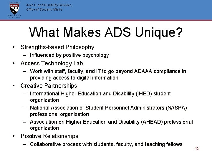 Access and Disability Services, Office of Student Affairs What Makes ADS Unique? • Strengths-based Access and Disability Services, Office of Student Affairs What Makes ADS Unique? • Strengths-based