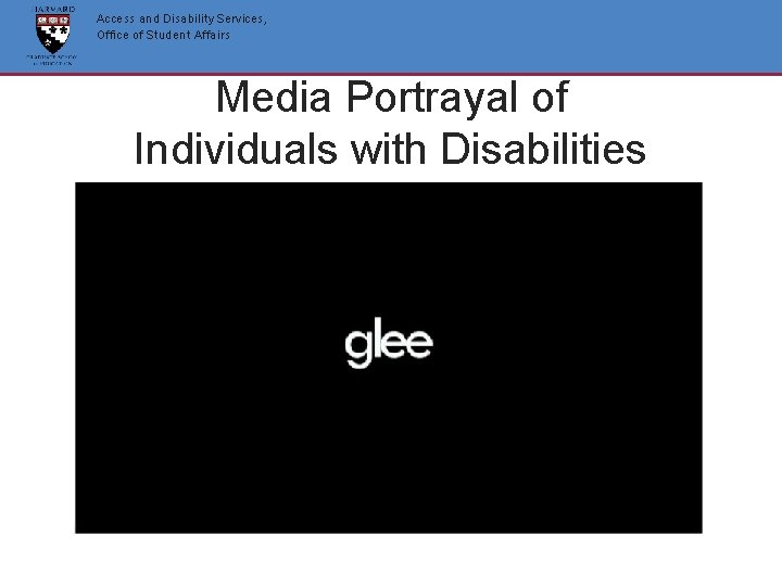 Access and Disability Services, Office of Student Affairs Media Portrayal of Individuals with Disabilities Access and Disability Services, Office of Student Affairs Media Portrayal of Individuals with Disabilities