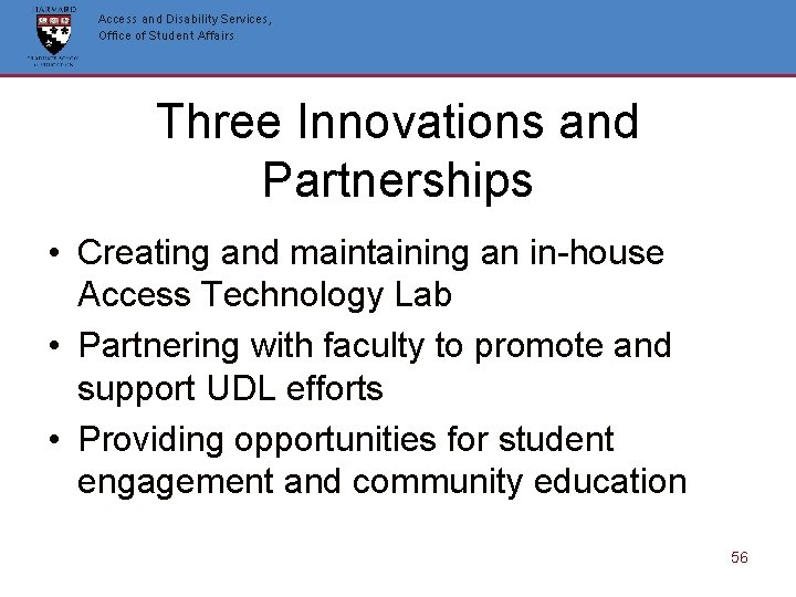 Access and Disability Services, Office of Student Affairs Three Innovations and Partnerships • Creating Access and Disability Services, Office of Student Affairs Three Innovations and Partnerships • Creating